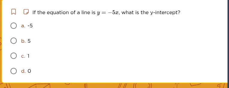if the equation of a line is $y = -5x$, what is the $y$-intercept? a. -…