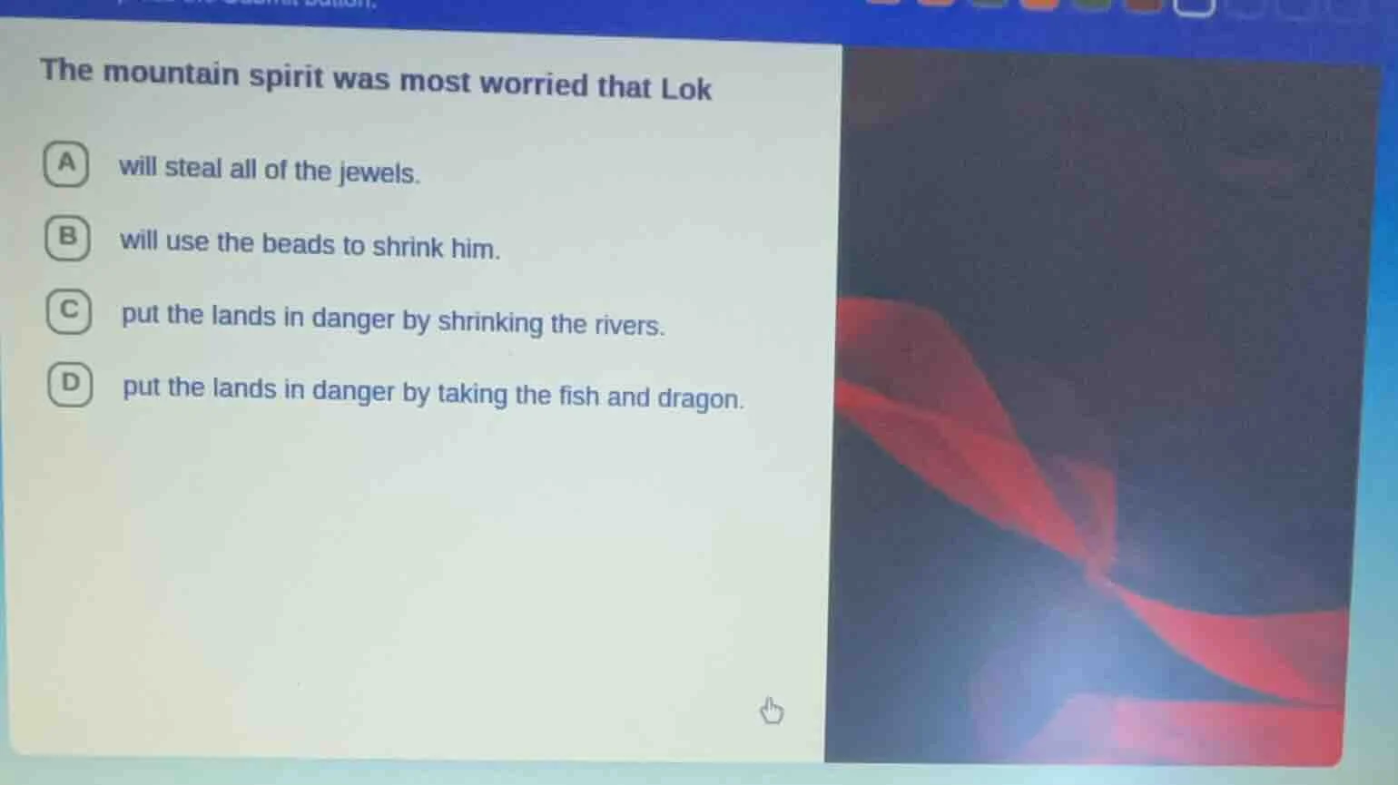 the mountain spirit was most worried that lok a will steal all of the j…