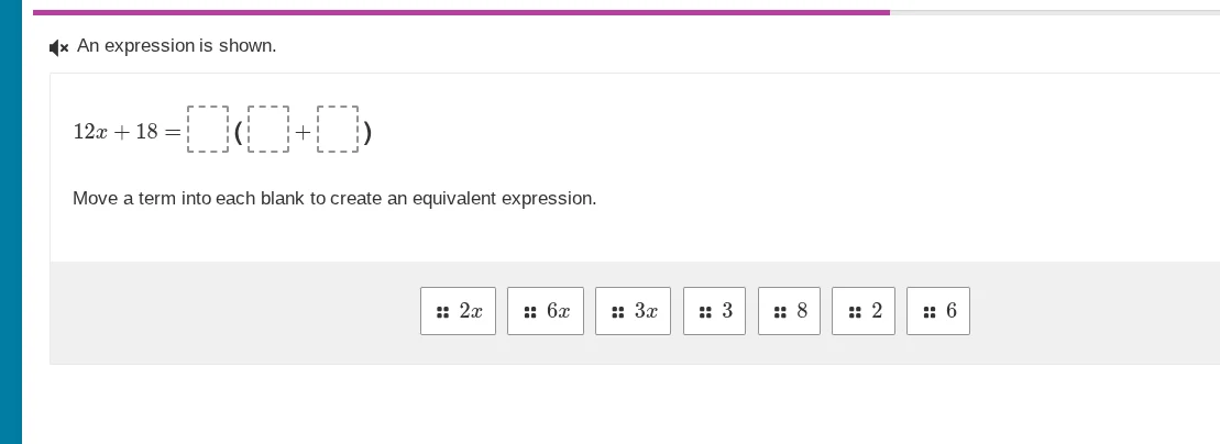 an expression is shown. $12x + 18 = \\square(\\square + \\square)$ move…