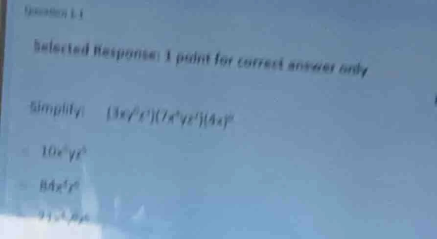 question 1.1 selected response: 1 point for correct answer only simplif…