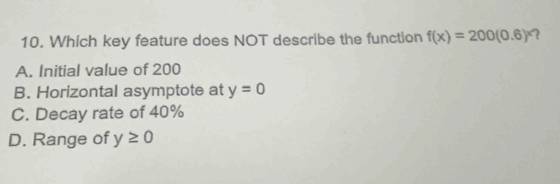 10. which key feature does not describe the function $f(x) = 200(0.6)^x…