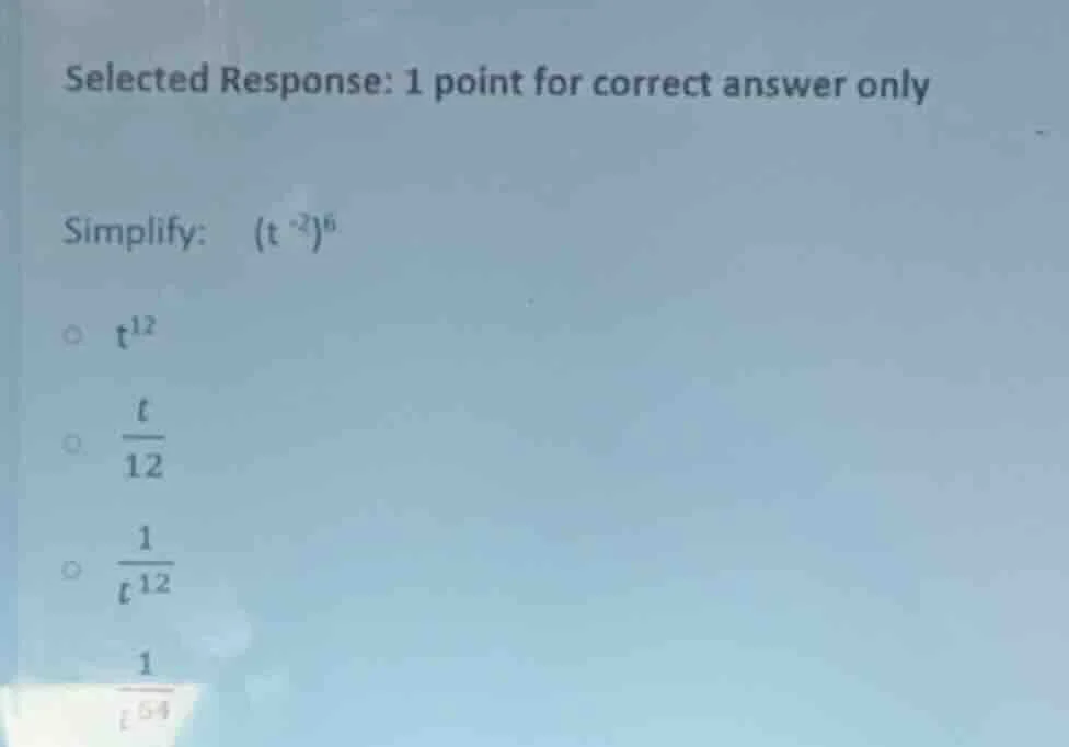 selected response: 1 point for correct answer only simplify: $(t^{-2})^…