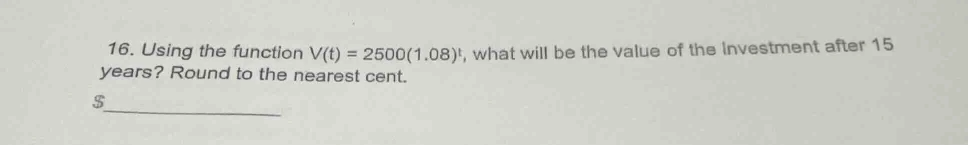 16. using the function $v(t) = 2500(1.08)^t$, what will be the value of…