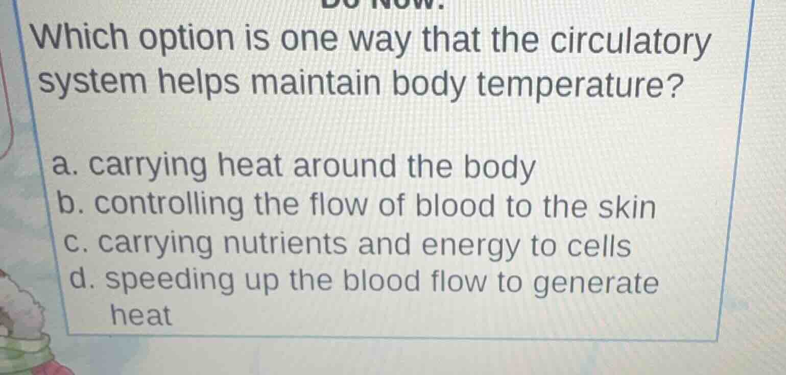 which option is one way that the circulatory system helps maintain body…