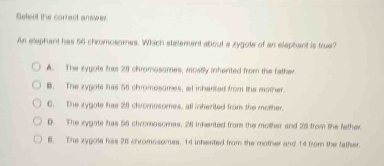 select the correct answer. an elephant has 56 chromosomes. which statem…