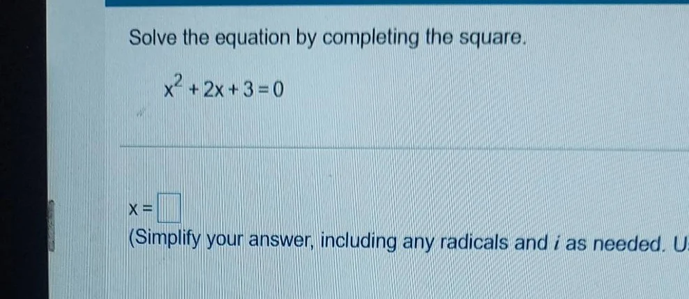 solve the equation by completing the square. $x^2 + 2x + 3 = 0$ $x = \\…