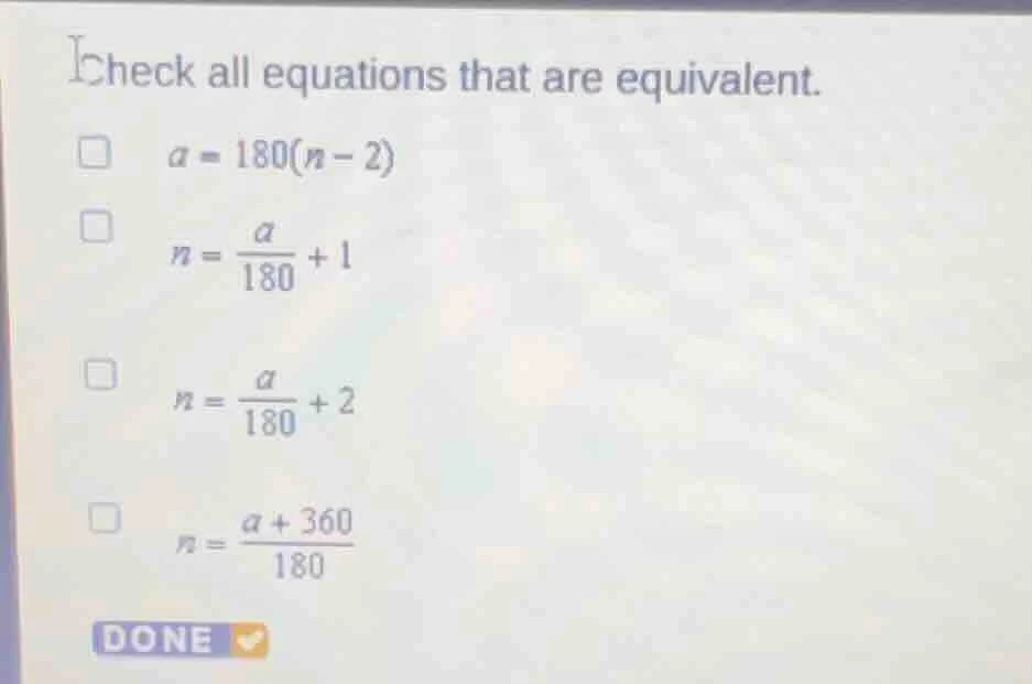 check all equations that are equivalent. □ ( a = 180(n - 2) ) □ ( n = \…