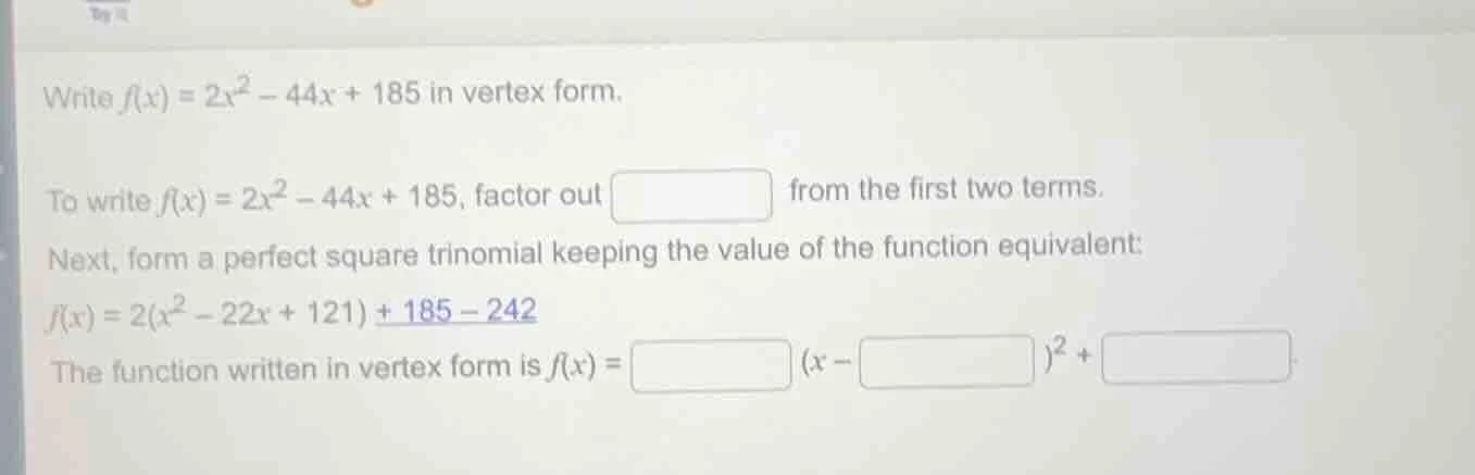 write $f(x) = 2x^2 - 44x + 185$ in vertex form. to write $f(x) = 2x^2 -…