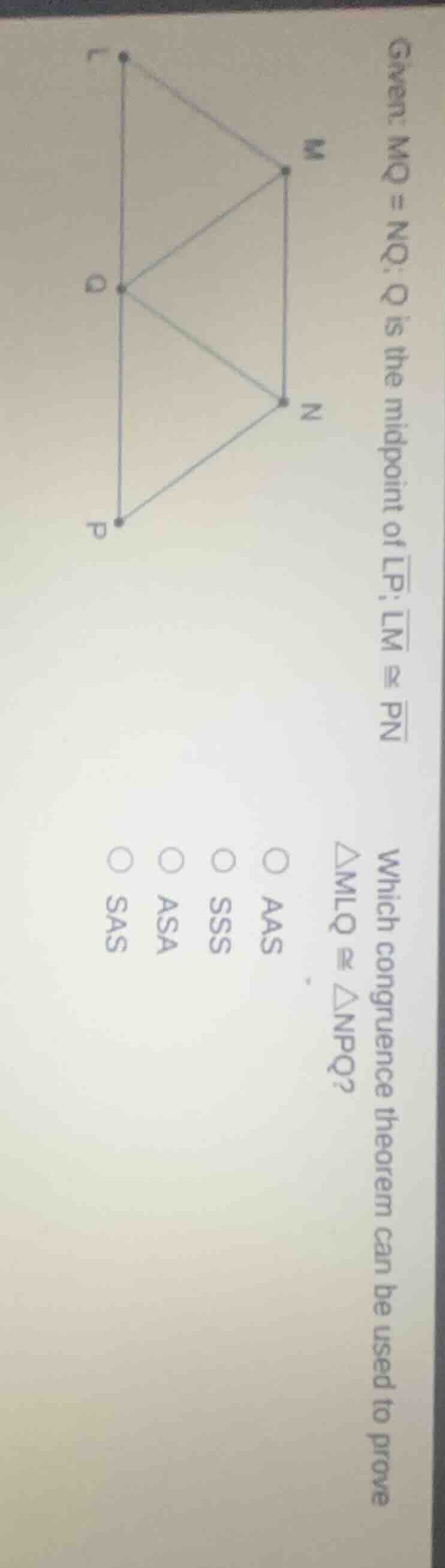 given: mq = nq; q is the midpoint of lp; lm ≅ pn. which congruence theo…
