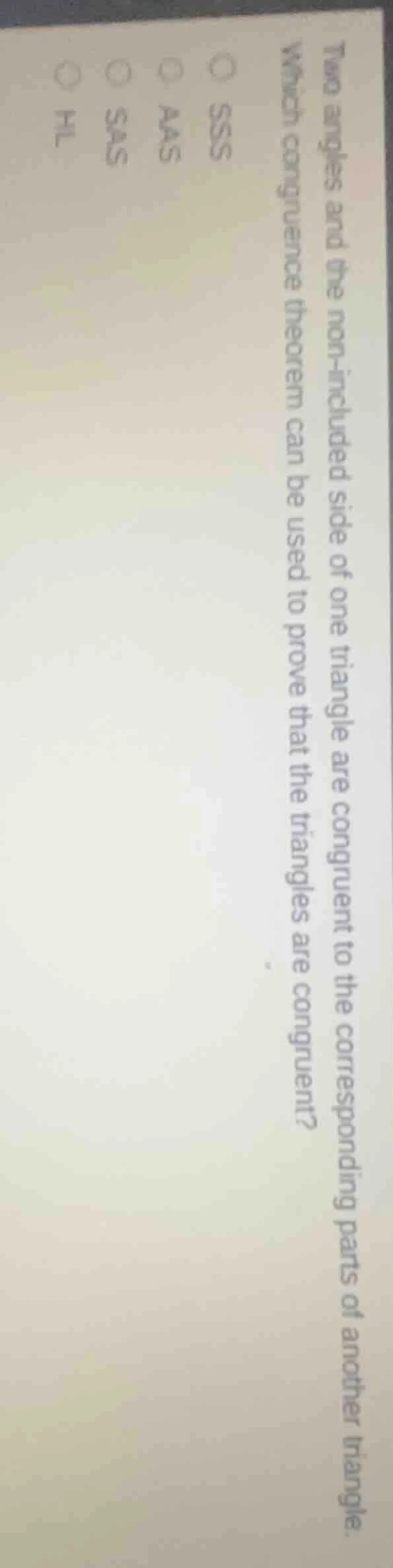 two angles and the non - included side of one triangle are congruent to…