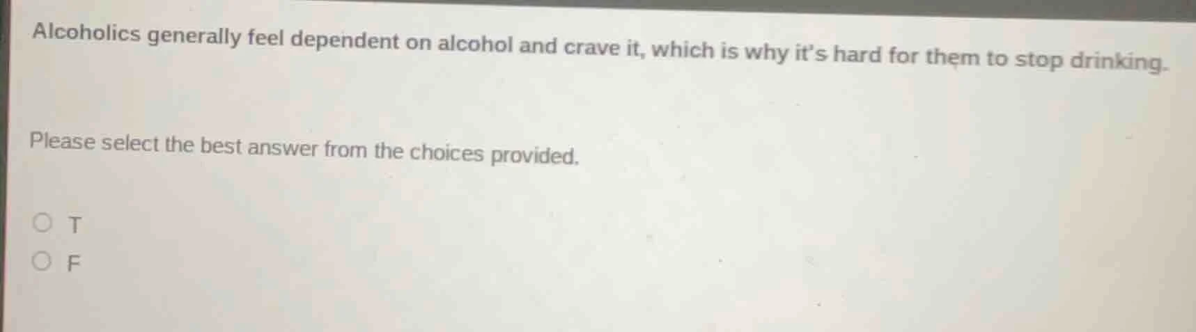 alcoholics generally feel dependent on alcohol and crave it, which is w…