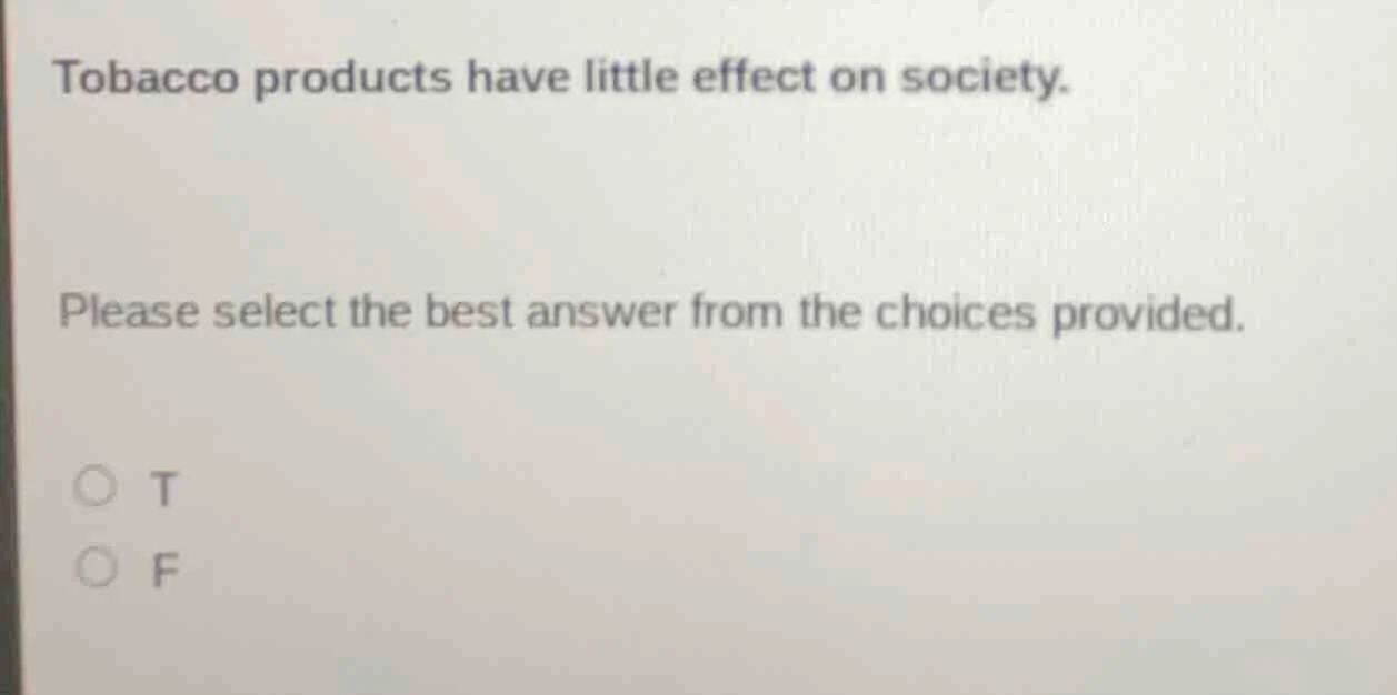 tobacco products have little effect on society. please select the best …
