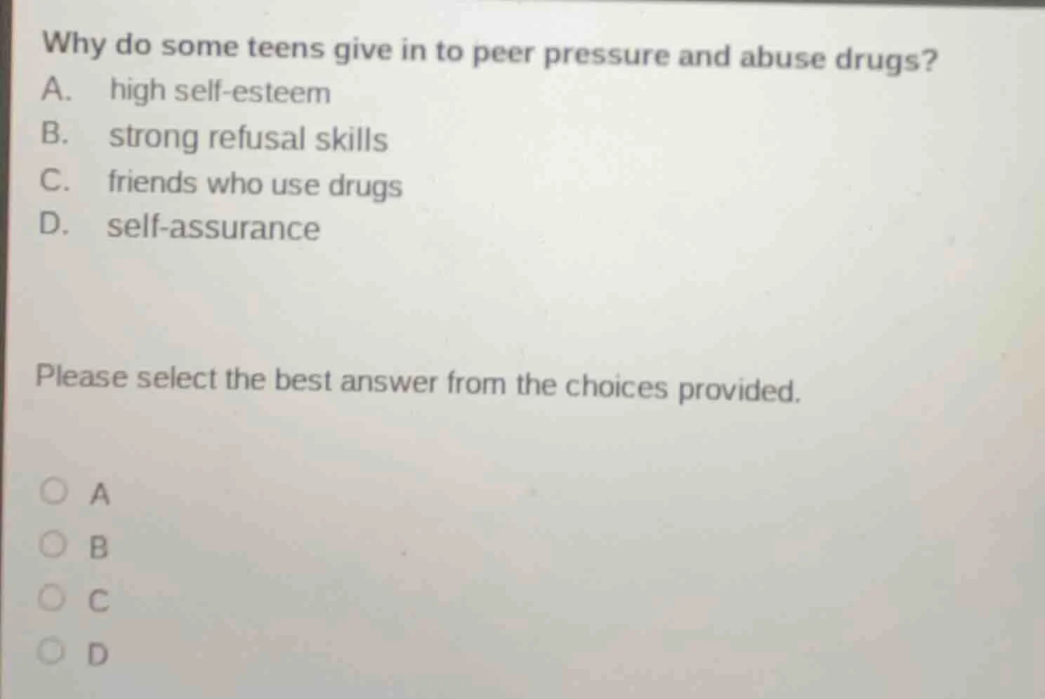 why do some teens give in to peer pressure and abuse drugs? a. high sel…