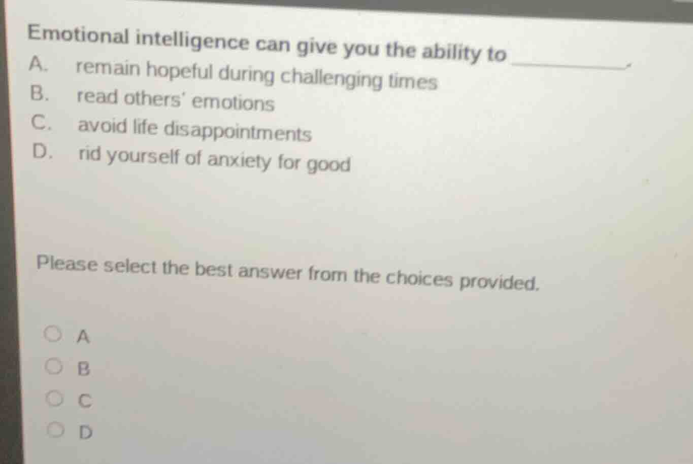 emotional intelligence can give you the ability to ______. a. remain ho…