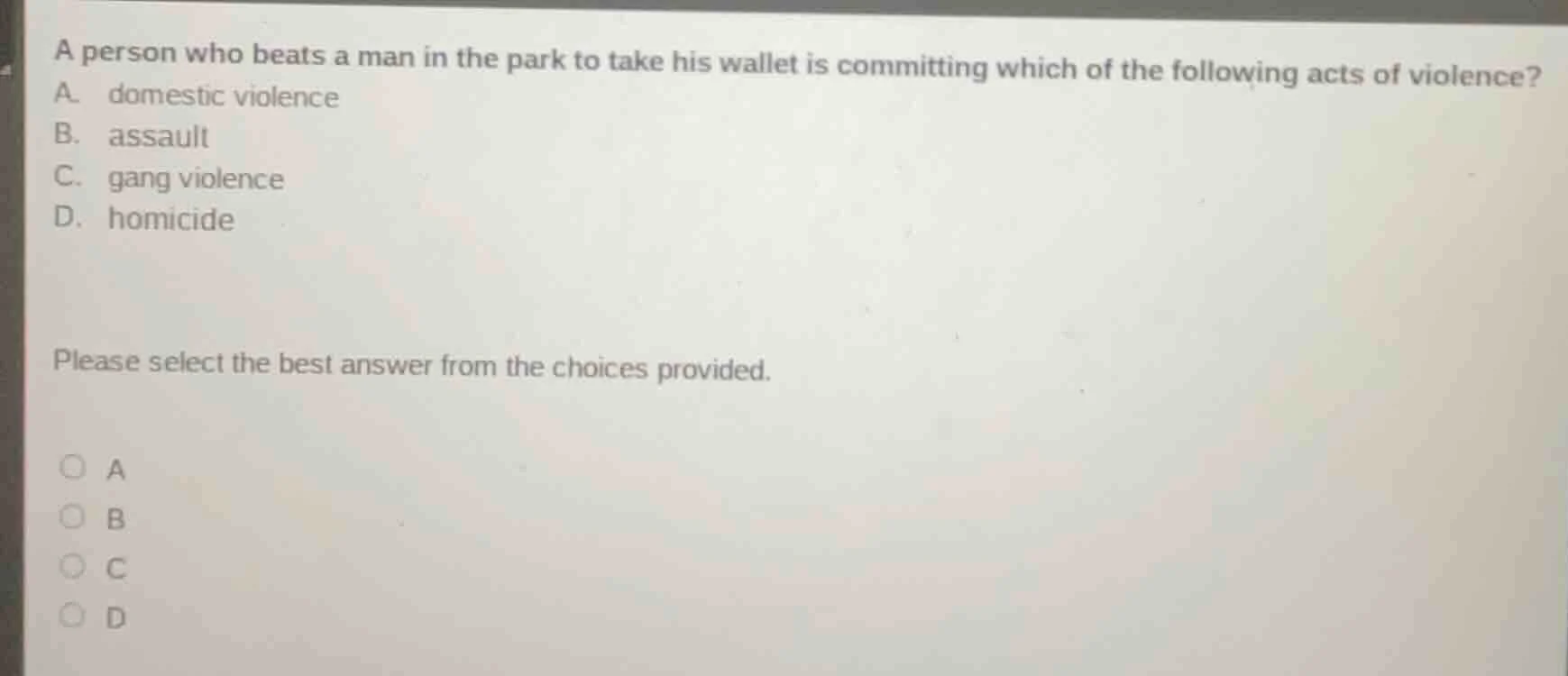 a person who beats a man in the park to take his wallet is committing w…
