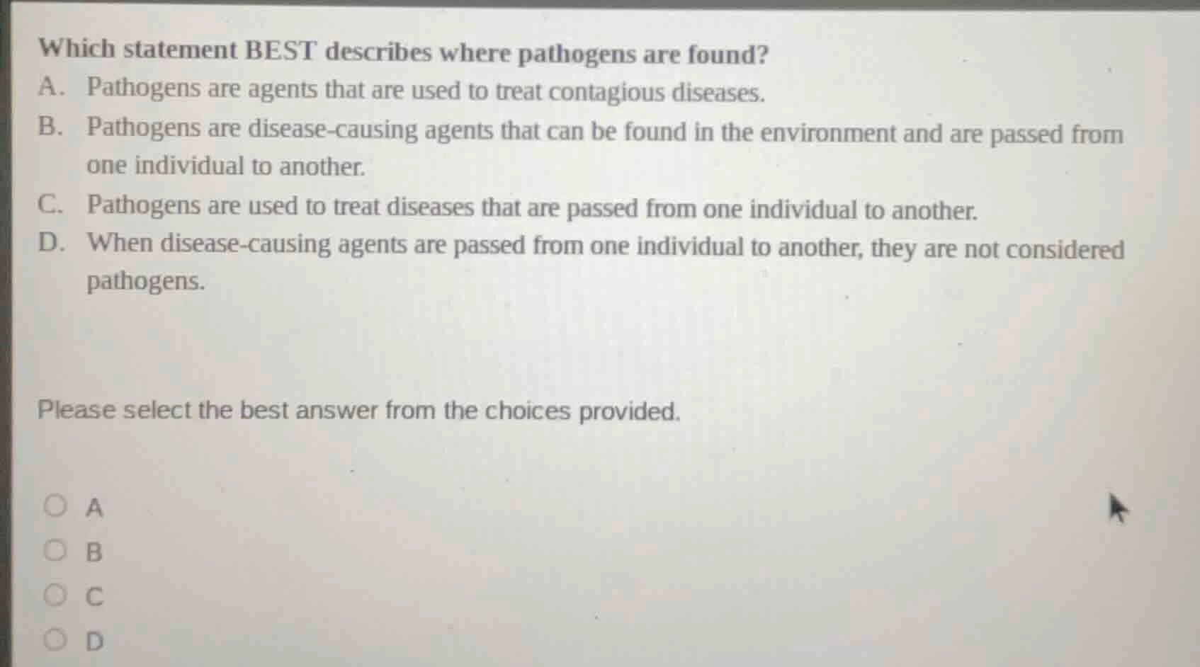 which statement best describes where pathogens are found? a. pathogens …