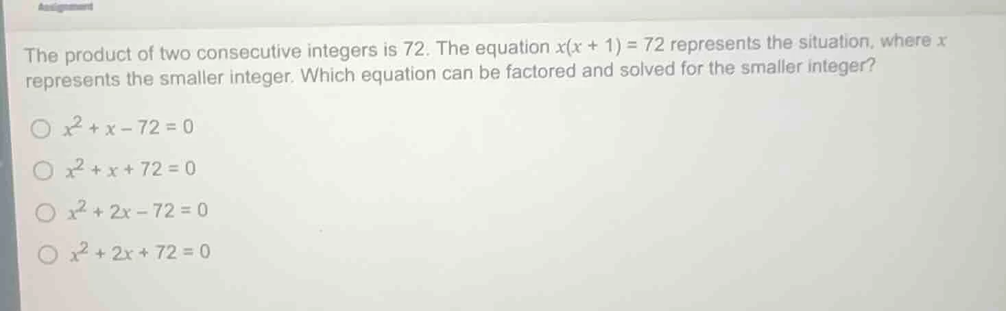 the product of two consecutive integers is 72. the equation $x(x + 1) =…