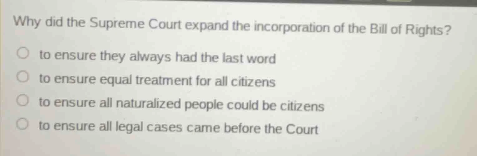 why did the supreme court expand the incorporation of the bill of right…