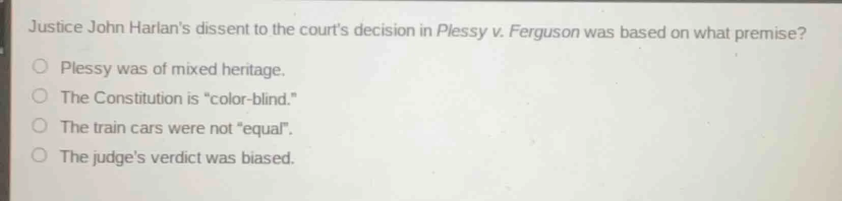 justice john harlans dissent to the courts decision in plessy v. fergus…