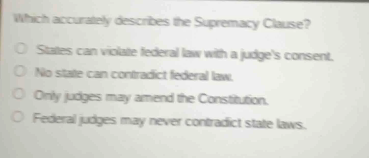 which accurately describes the supremacy clause? states can violate fed…