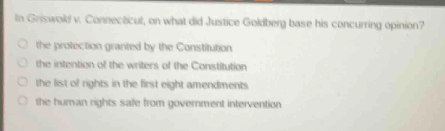 in griswold v. connecticut, on what did justice goldberg base his concu…