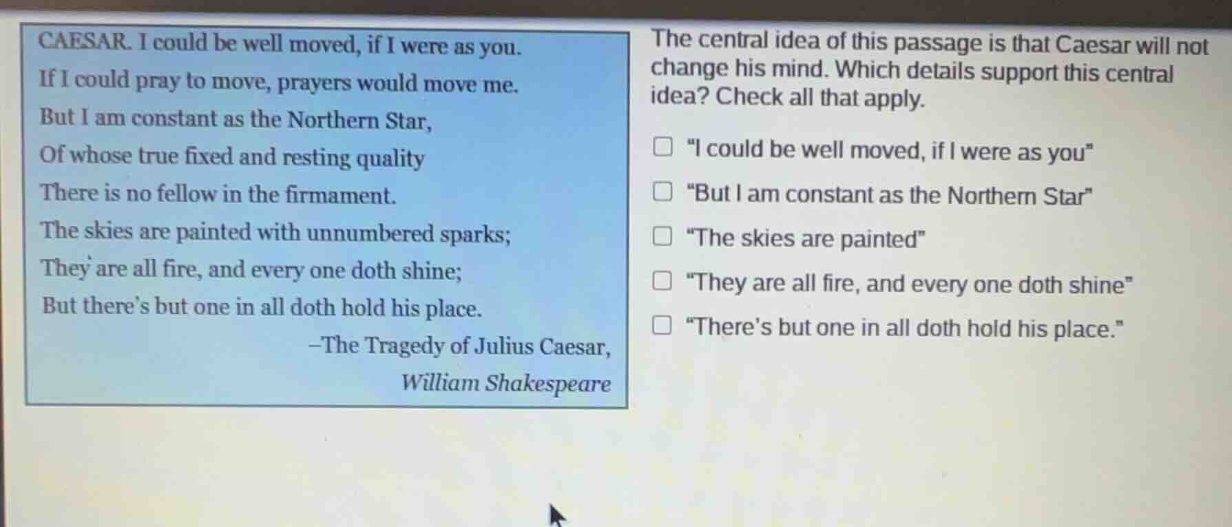 caesar. i could be well moved, if i were as you. if i could pray to mov…