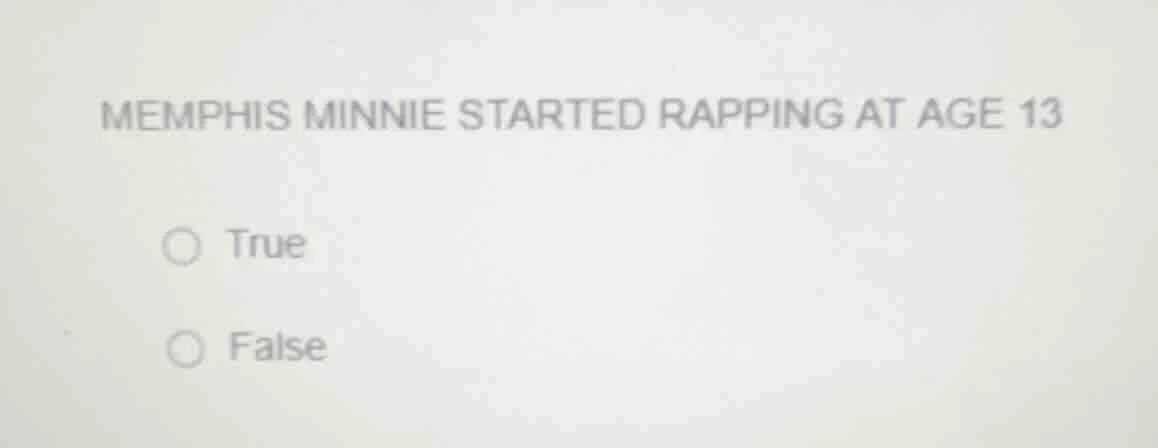 memphis minnie started rapping at age 13 true false