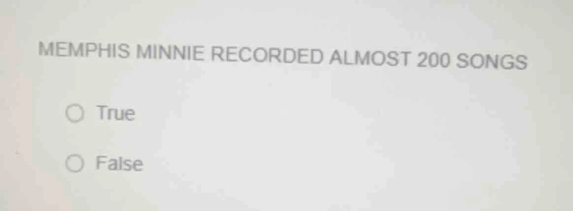 memphis minnie recorded almost 200 songs true false