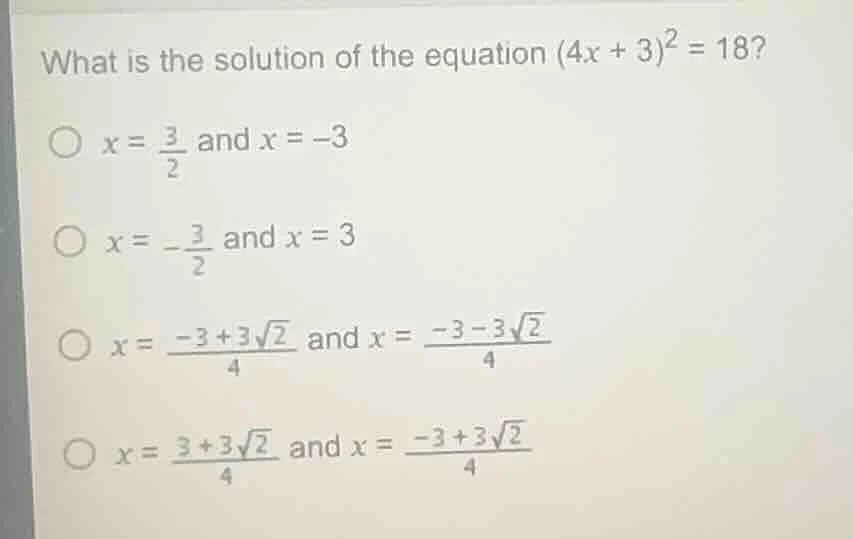 what is the solution of the equation $(4x + 3)^2 = 18$? $\\bigcirc$ $x …