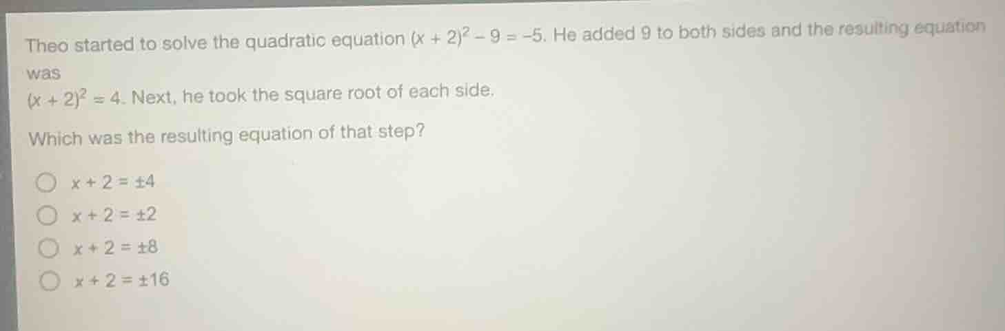 theo started to solve the quadratic equation ((x + 2)^2 - 9 = -5). he a…