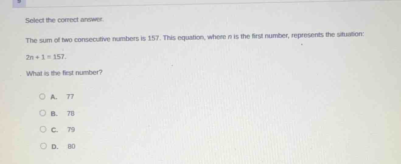 select the correct answer. the sum of two consecutive numbers is 157. t…