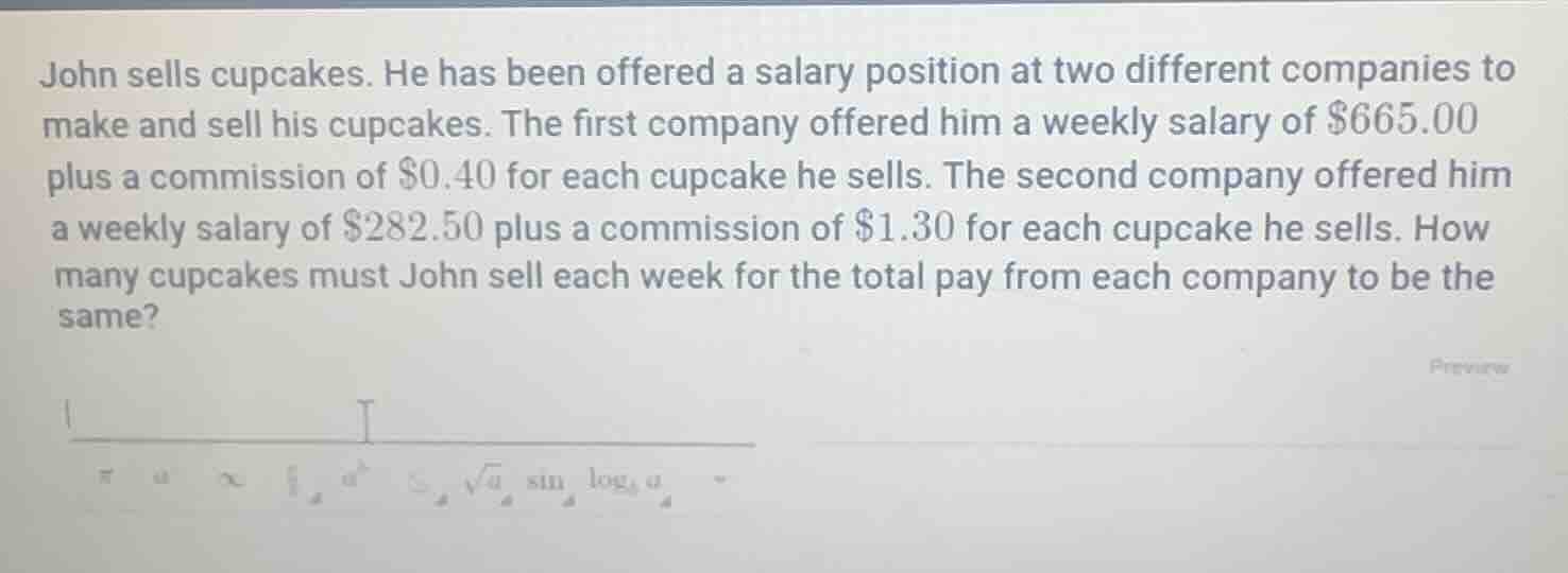 john sells cupcakes. he has been offered a salary position at two diffe…