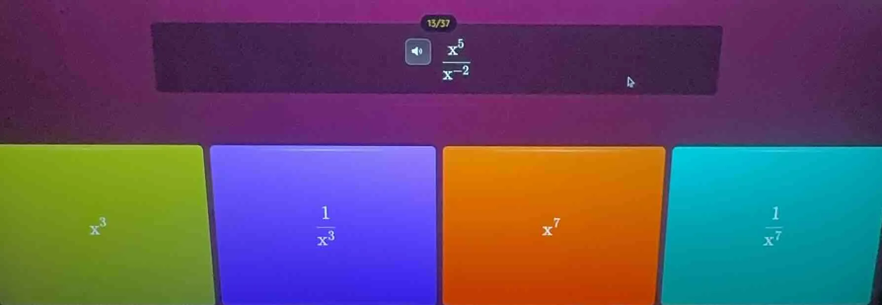 15/37 \\(\\frac{x^5}{x^{-2}}\\) \\(x^3\\) \\(\\frac{1}{x^3}\\) \\(x^7\\…
