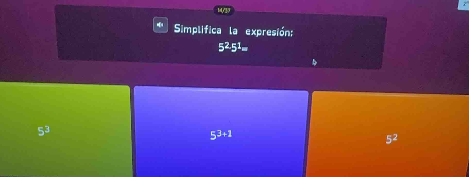 simplifica la expresión: $5^2\\cdot5^1=$ options: $5^3$, $5^{3 + 1}$, $…