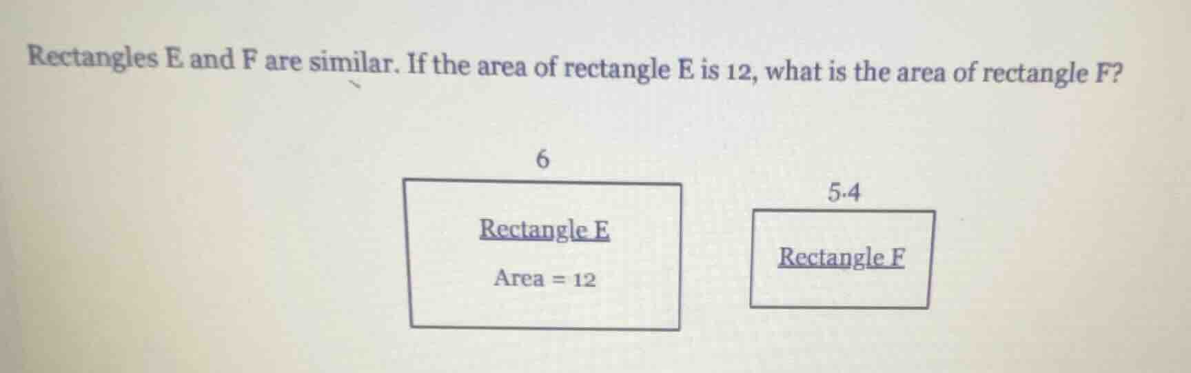 rectangles e and f are similar. if the area of rectangle e is 12, what …