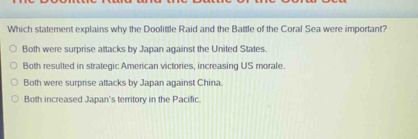 which statement explains why the doolittle raid and the battle of the c…