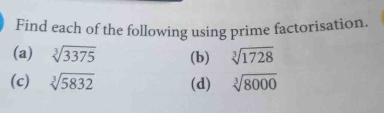 find each of the following using prime factorisation. (a) (sqrt3{3375})…