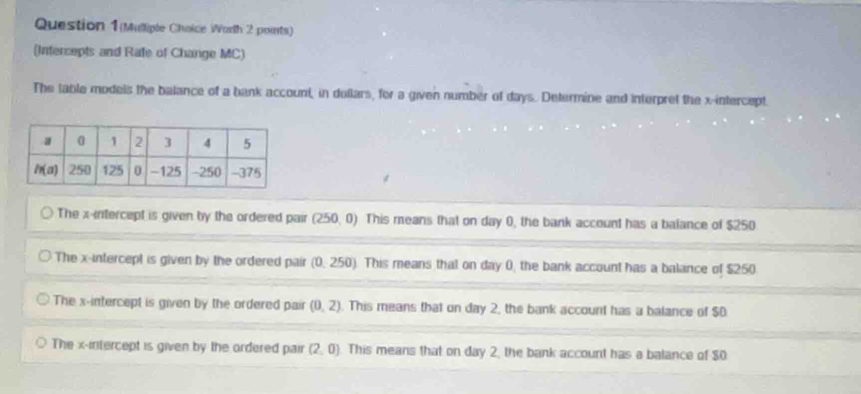 question 1 (multiple choice worth 2 points) (intercepts and rate of cha…