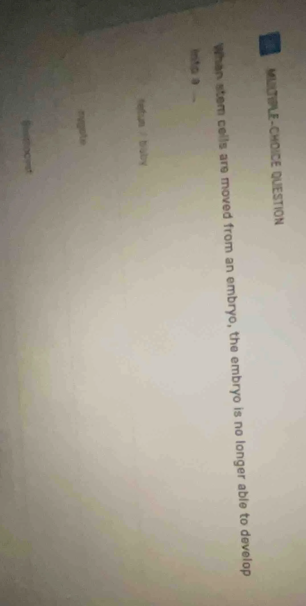 multiple-choice question when stem cells are moved from an embryo, the …