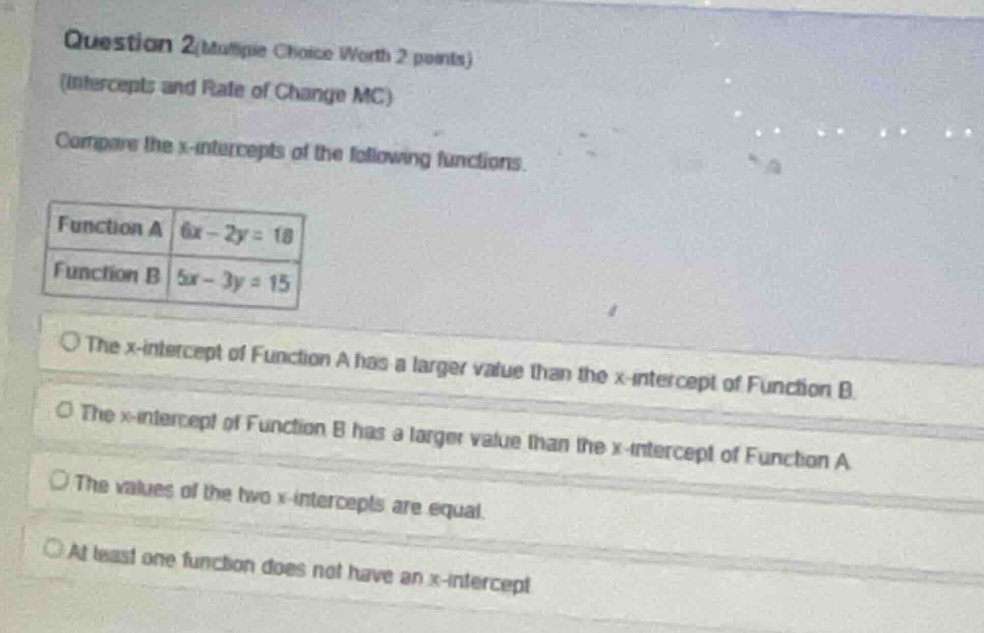 question 2(multiple choice worth 2 points) (intercepts and rate of chan…