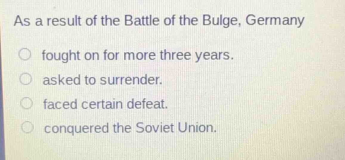 as a result of the battle of the bulge, germany fought on for more thre…