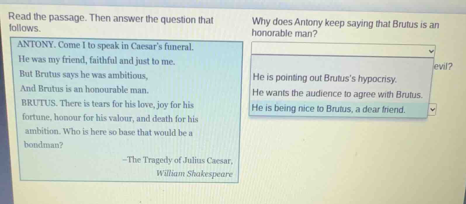 read the passage. then answer the question that follows. antony. come i…