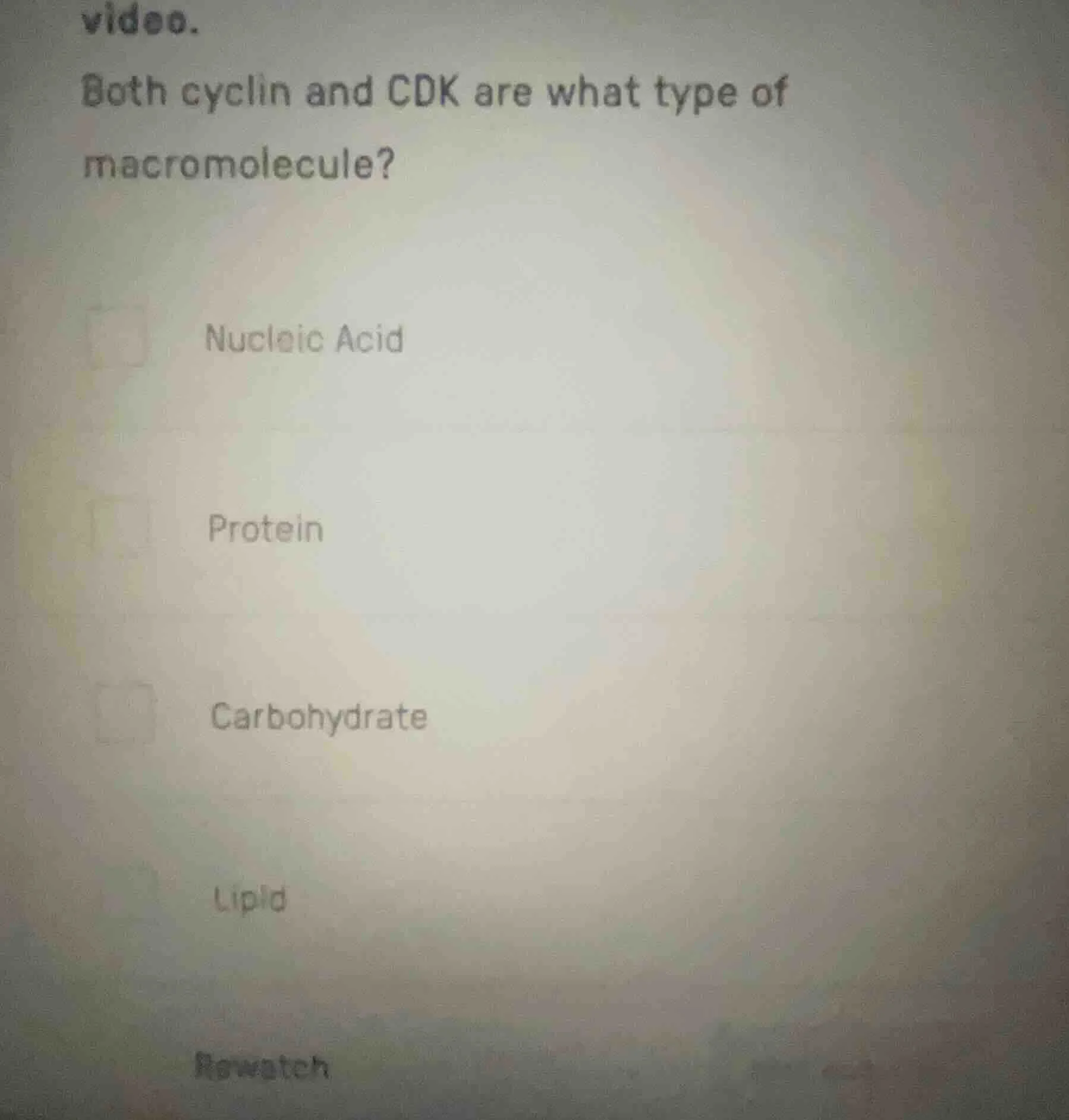 video. both cyclin and cdk are what type of macromolecule? nucleic acid…