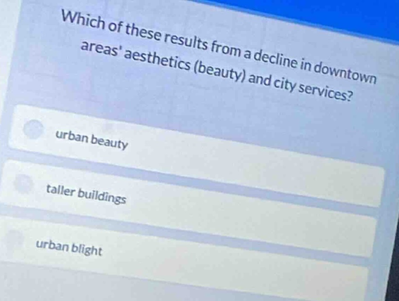 which of these results from a decline in downtown areas aesthetics (bea…