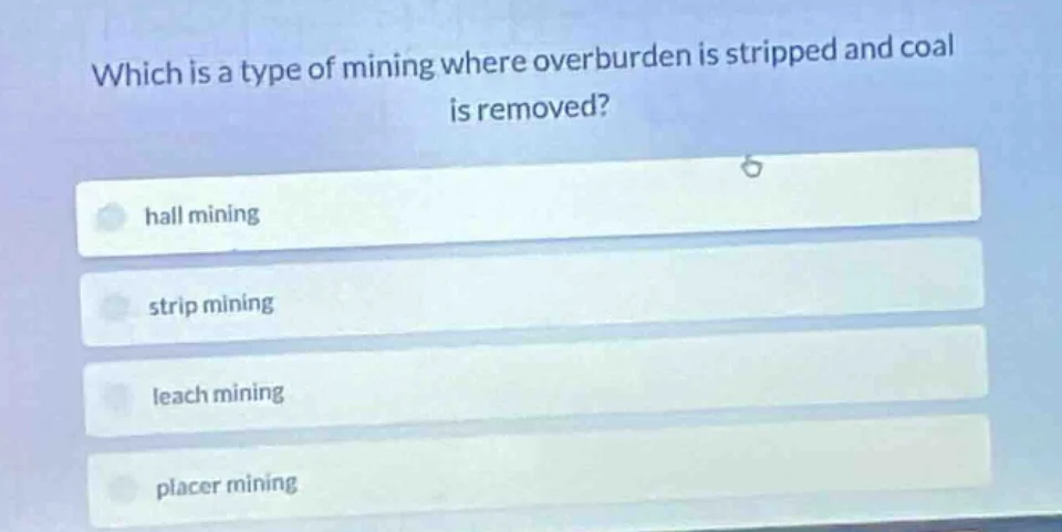 which is a type of mining where overburden is stripped and coal is remo…