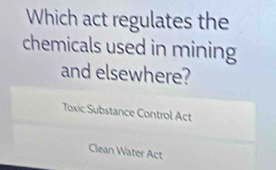which act regulates the chemicals used in mining and elsewhere? toxic s…