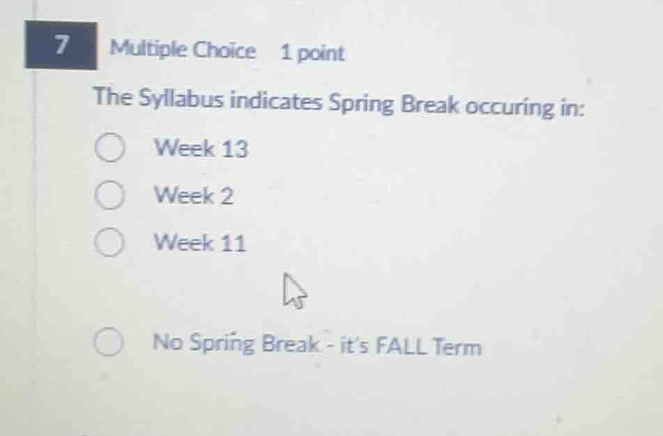 7 multiple choice 1 point the syllabus indicates spring break occuring …