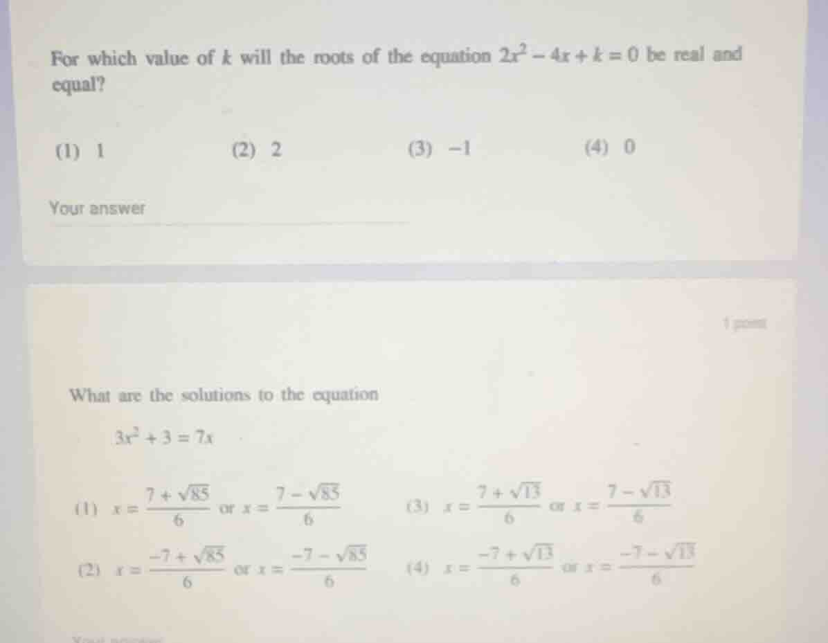 for which value of k will the roots of the equation $2x^2 - 4x + k = 0$…