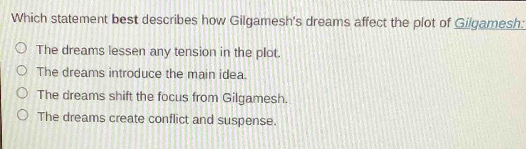 which statement best describes how gilgameshs dreams affect the plot of…