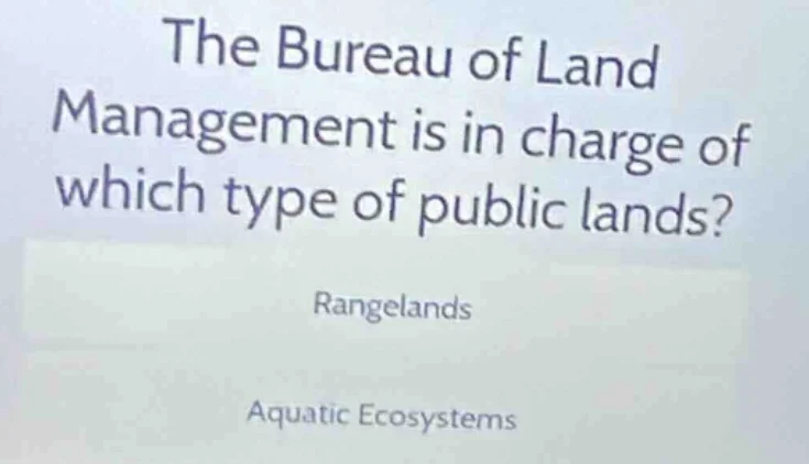 the bureau of land management is in charge of which type of public land…
